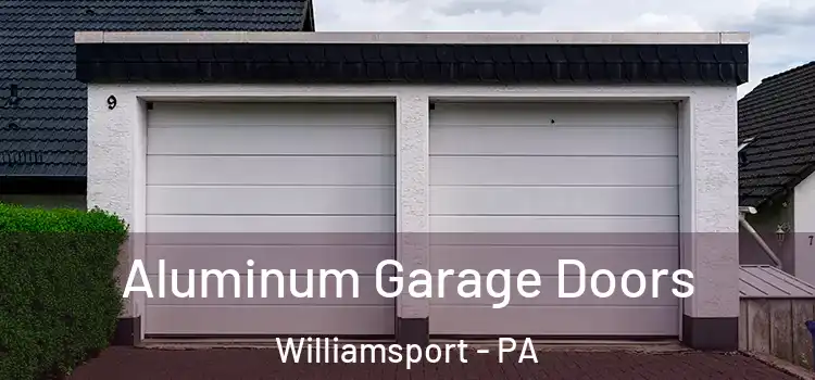  Aluminum Garage Doors Williamsport - PA