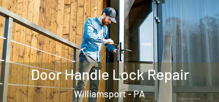 Door Handle Lock Repair Williamsport - PA