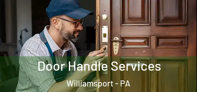 Door Handle Services Williamsport - PA