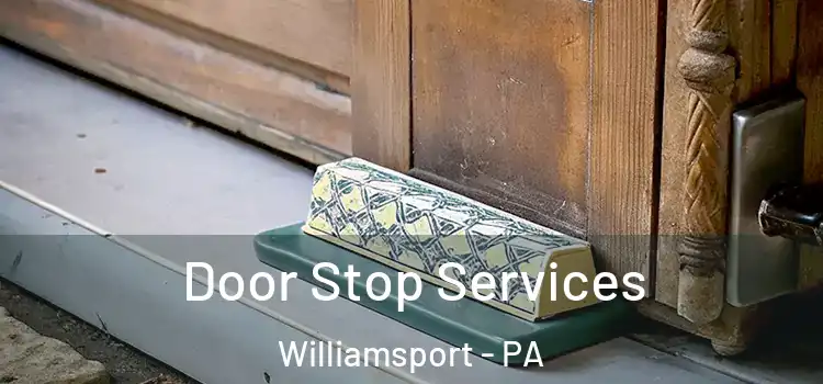 Door Stop Services Williamsport - PA