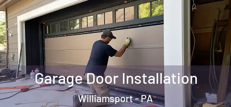  Garage Door Installation Williamsport - PA
