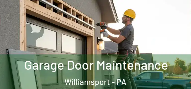  Garage Door Maintenance Williamsport - PA