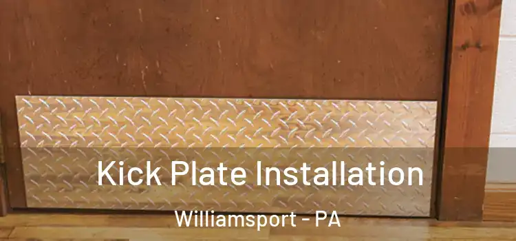 Kick Plate Installation Williamsport - PA