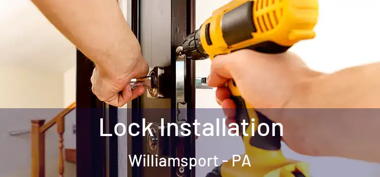 Lock Installation Williamsport - PA