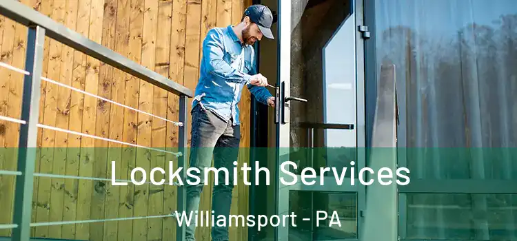 Locksmith Services Williamsport - PA