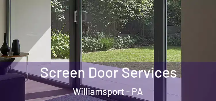 Screen Door Services Williamsport - PA